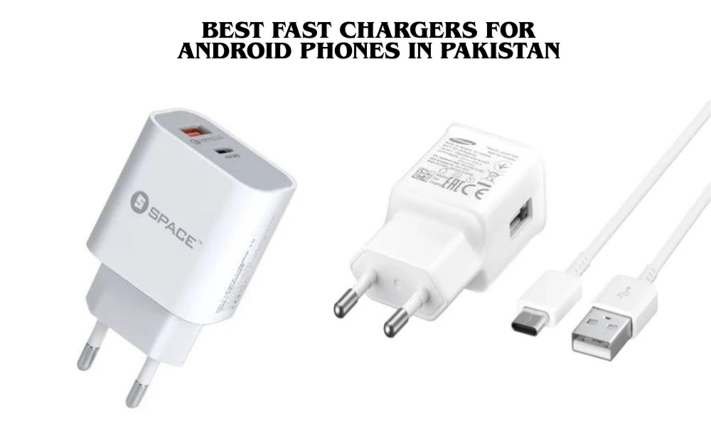 Best Fast Chargers for Android Phones in Pakistan